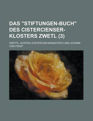 Book cover for Das Stiftungen-Buch Des Cistercienser-Klosters Zwetl (3)