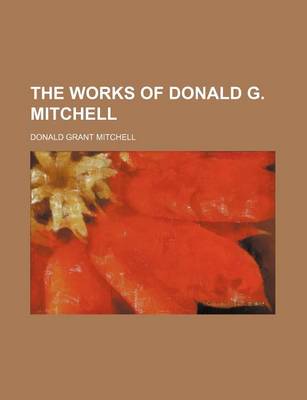 Book cover for The Works of Donald G. Mitchell (Volume 1; V. 15)