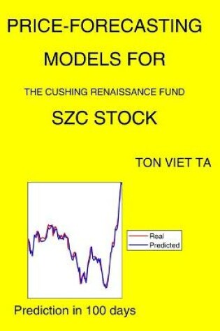 Cover of Price-Forecasting Models for The Cushing Renaissance Fund SZC Stock