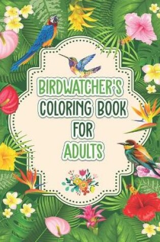 Cover of Birdwatchers Coloring Book for Adults