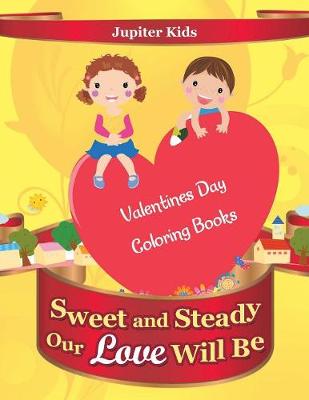 Book cover for Sweet and Steady Our Love Will Be