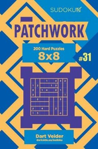 Cover of Sudoku Patchwork - 200 Hard Puzzles 8x8 (Volume 31)