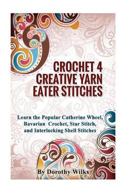 Book cover for Crocheting Crochet 4 Creative Yarn Eater Stitches