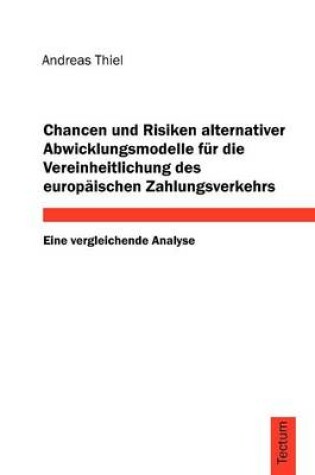 Cover of Chancen Und Risiken Alternativer Abwicklungsmodelle Fur Die Vereinheitlichung Des Europ Ischen Zahlungsverkehrs