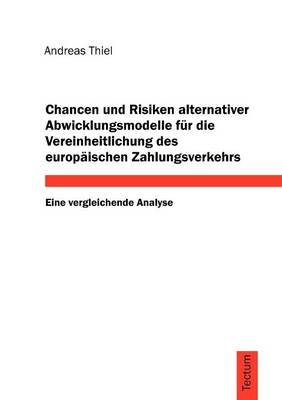 Book cover for Chancen Und Risiken Alternativer Abwicklungsmodelle Fur Die Vereinheitlichung Des Europ Ischen Zahlungsverkehrs