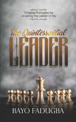 Book cover for The Quintessential Leader