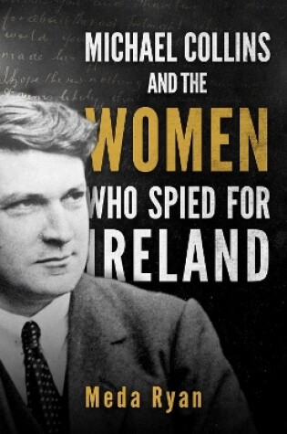 Cover of Michael Collins and the Women Who Spied For Ireland