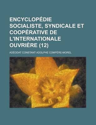 Book cover for Encyclopedie Socialiste, Syndicale Et Cooperative de L'Internationale Ouvriere (12 )