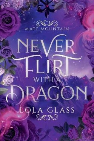 Cover of Never Flirt with a Dragon