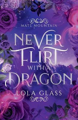 Book cover for Never Flirt with a Dragon