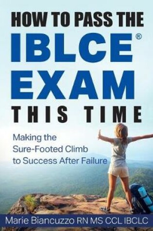 Cover of How to Pass the IBLCE Exam This Time