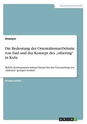 Book cover for Die Bedeutung der Orientalismus-Debatte von Said und das Konzept des "othering in KuSa