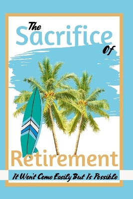 Cover of The Sacrifice of Retirement