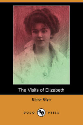 Cover of The Visits of Elizabeth (Dodo Press)