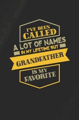 Book cover for I've Been Called A Lot Of Names In My Lifetime But Grandfather Is My Favorite