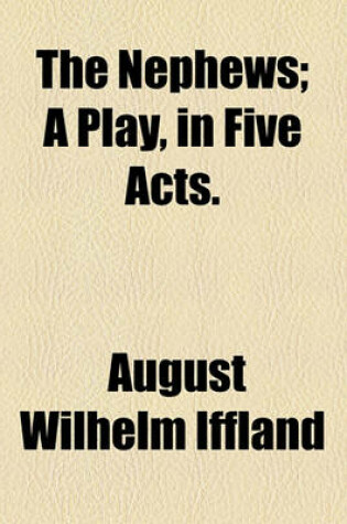 Cover of The Nephews; A Play, in Five Acts.