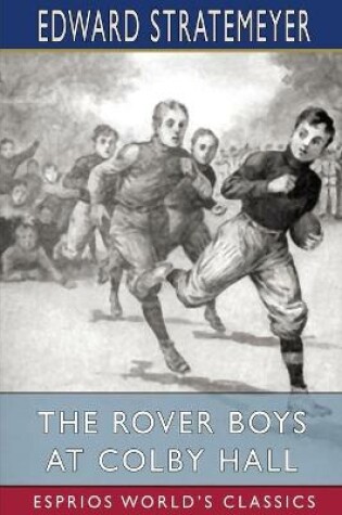 Cover of The Rover Boys at Colby Hall (Esprios Classics)