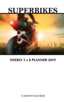 Book cover for Superbikes Weekly 5 x 8 Planner 2019