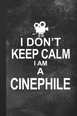 Book cover for I Don't Keep Calm I Am A Cinephile