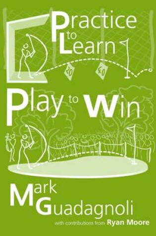 Cover of Practice to Learn, Play to Win