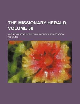 Book cover for The Missionary Herald Volume 58