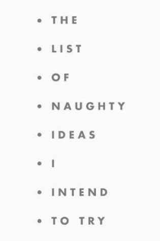 Cover of The list of naughty ideas I intend to try