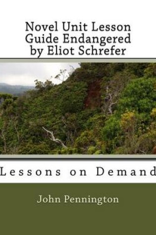 Cover of Novel Unit Lesson Guide Endangered by Eliot Schrefer