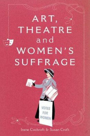 Cover of Art, Theatre and Women's Suffrage