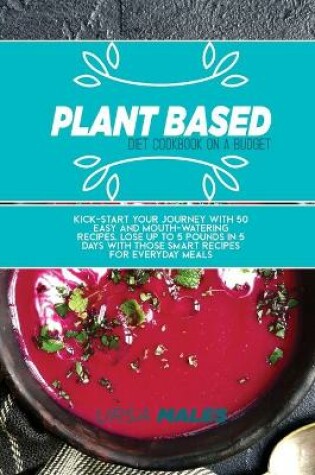 Cover of Plant Based Diet Cookbook On A Budget