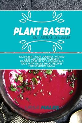 Book cover for Plant Based Diet Cookbook On A Budget