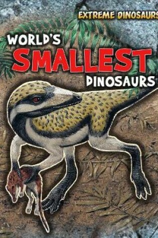 Cover of World's Smallest Dinosaurs