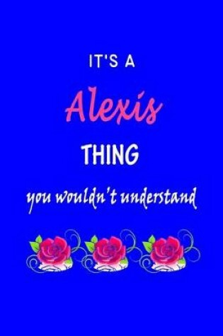 Cover of It's A Alexis Thing You Wouldn't Understand