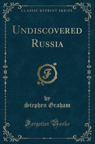 Cover of Undiscovered Russia (Classic Reprint)
