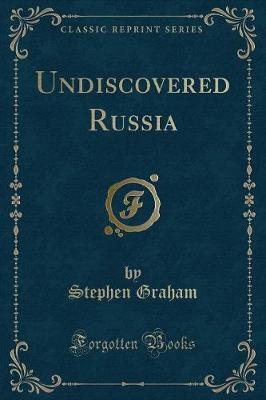 Book cover for Undiscovered Russia (Classic Reprint)