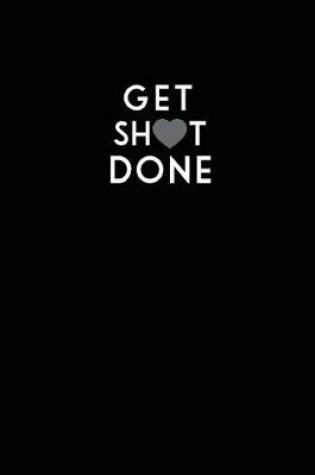 Cover of Get SHoT Done