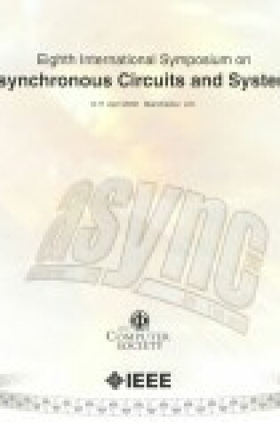 Cover of 8th International Symposium on Advanced Research in Asynchronous Circuits and Systems (ASYNC 2002)