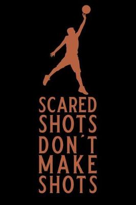 Book cover for Scared Shots Don't Make Shots