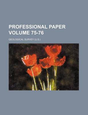 Book cover for Professional Paper Volume 75-76