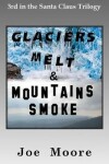 Book cover for Glaciers Melt & Mountains Smoke