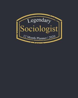 Book cover for Legendary Sociologist, 12 Month Planner 2020