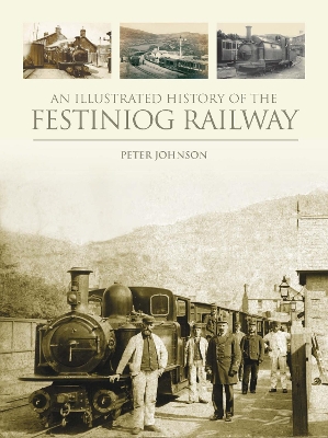 Book cover for Illustrated History Of The Festiniog Railway