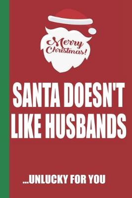 Book cover for Merry Christmas Santa Doesn't Like Husbands Unlucky For You