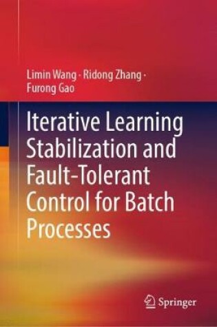 Cover of Iterative Learning Stabilization and Fault-Tolerant Control for Batch Processes