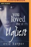 Book cover for You Loved Me at My Ugliest