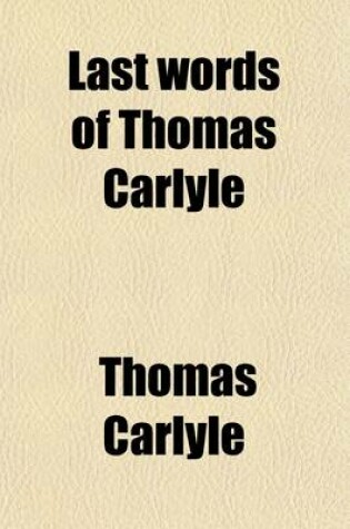 Cover of The Last Words of Thomas Carlyle