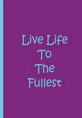 Book cover for Live Life to the Fullest - Purple and Blue Collectible Notebook / Soft Matte