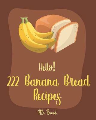 Book cover for Hello! 222 Banana Bread Recipes