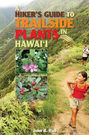 Cover of A Hiker's Guide to Trailside Plants in Hawaii