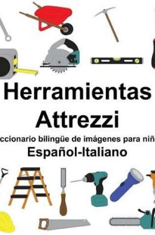 Cover of Español-Italiano Herramientas/Attrezzi Diccionario bilingüe de imágenes para niños