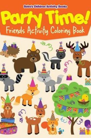 Cover of Party Time! Friends Activity Coloring Book